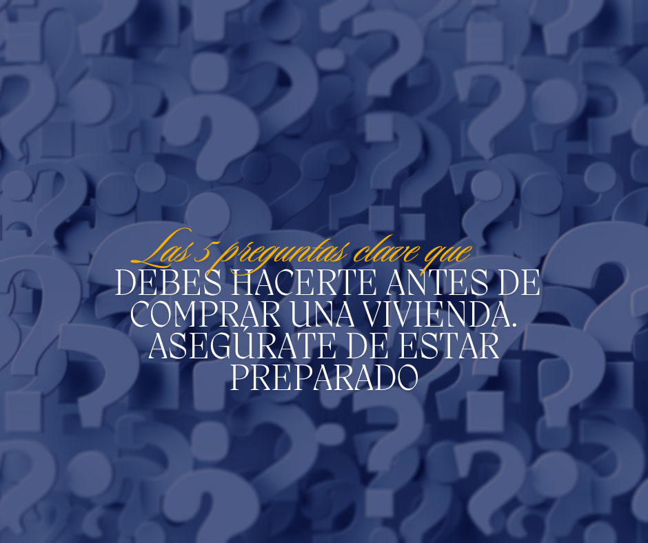 Las 5 preguntas clave que debes hacerte antes de comprar una vivienda ...